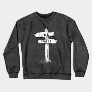 Here or There Crewneck Sweatshirt